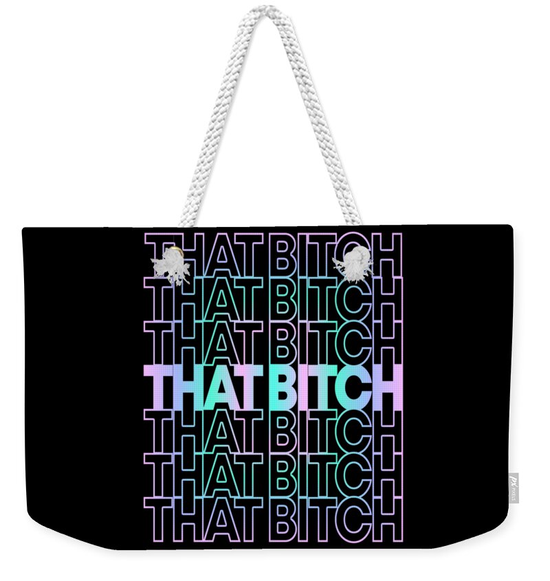 Confidence Weekender Tote Bag featuring the digital art That Bitch Retro by Flippin Sweet Gear