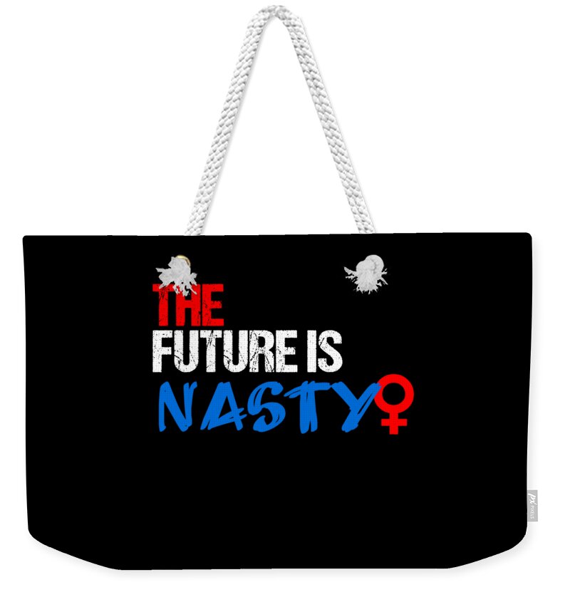 Funny Weekender Tote Bag featuring the digital art The Future Is Nasty by Flippin Sweet Gear