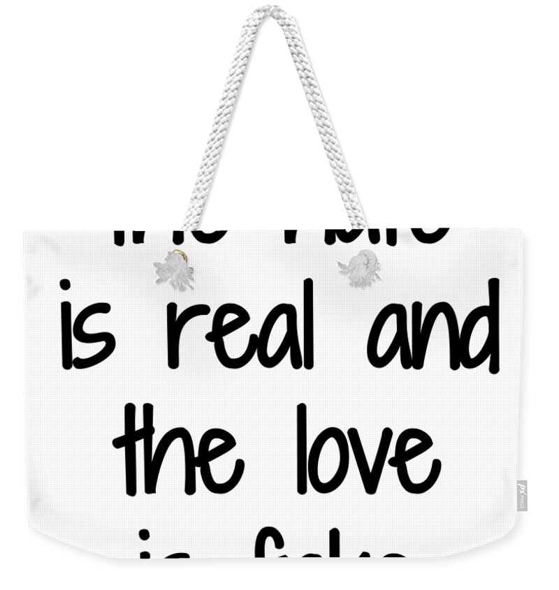 The Hate Is Real And The Love Is Fake Funny Gift Idea Weekender Tote Bag