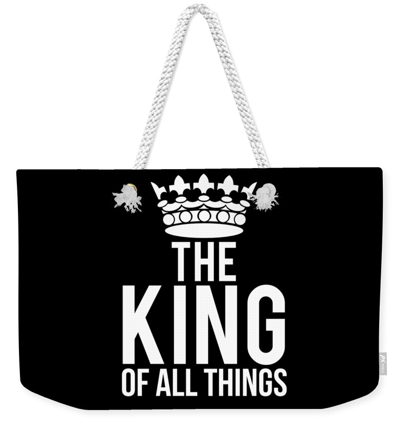 Funny Weekender Tote Bag featuring the digital art The King Of All Things by Flippin Sweet Gear