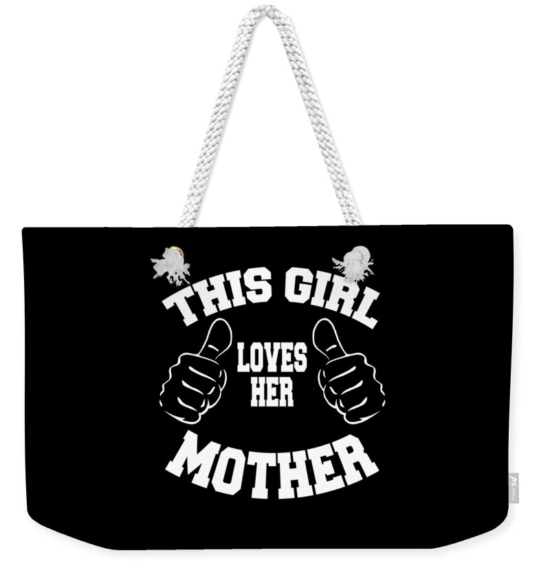Gift For Mom Weekender Tote Bag featuring the digital art This Girl Loves Her Mother Gift by Caterina Christakos