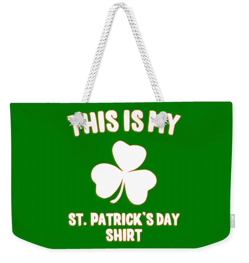 Cool Weekender Tote Bag featuring the digital art This is My St Patricks Day Shirt by Flippin Sweet Gear