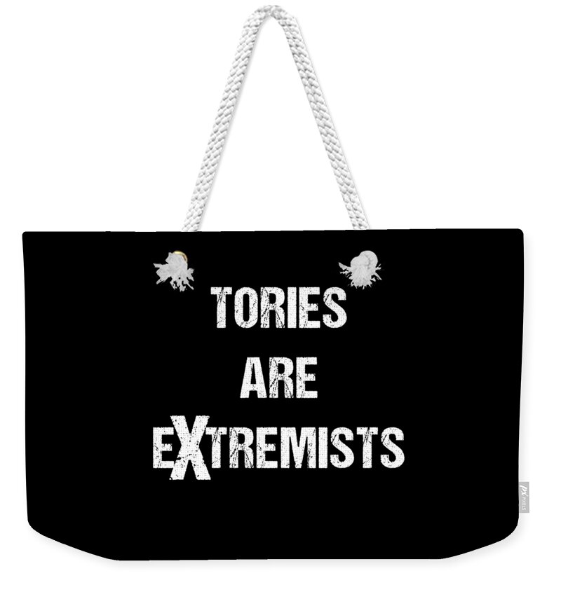 Funny Weekender Tote Bag featuring the digital art Tories Are Extremists by Flippin Sweet Gear