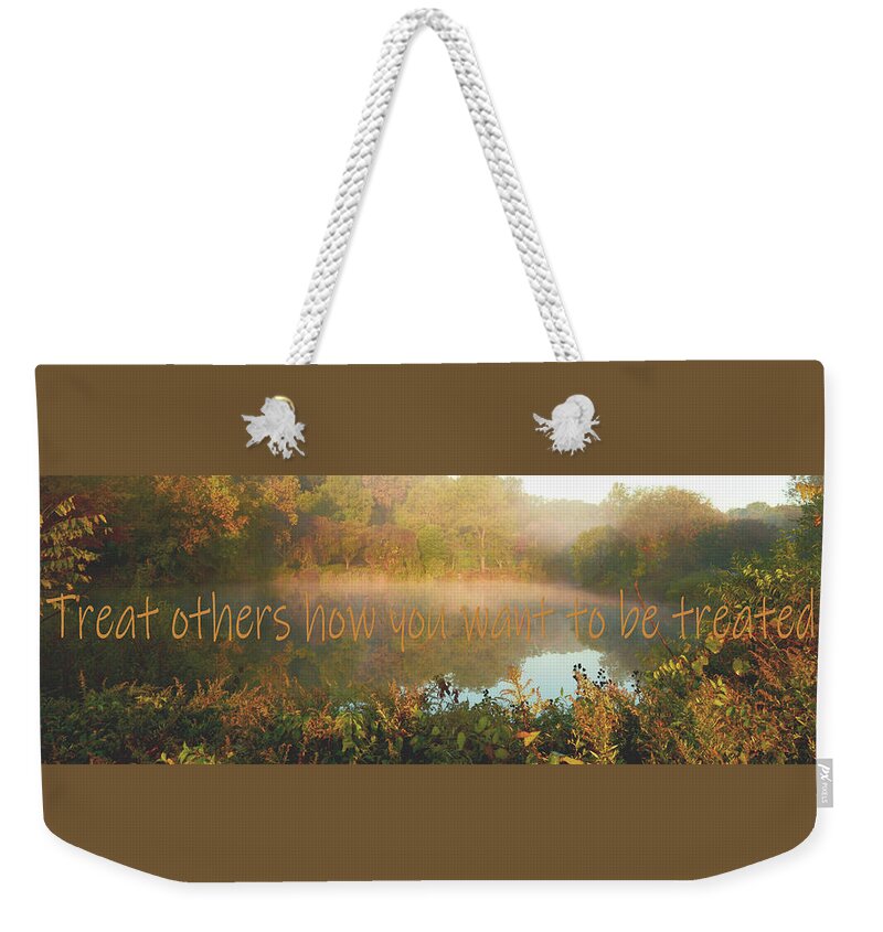 Quotes Weekender Tote Bag featuring the digital art Treat others how you want to be treated. by Angie Tirado