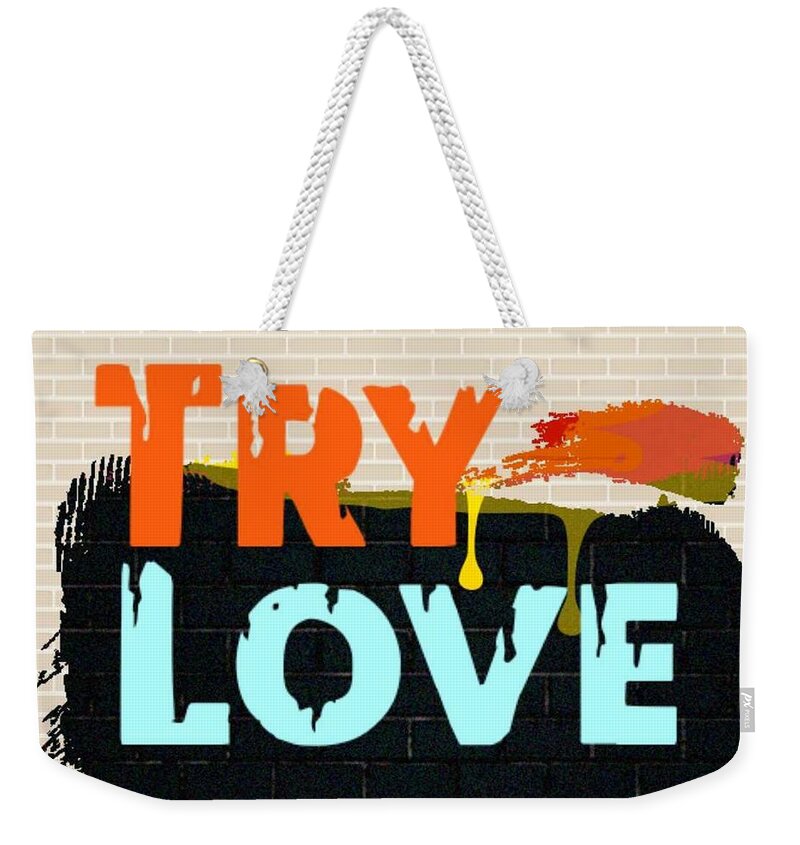  Weekender Tote Bag featuring the digital art Try Love by Tony Camm