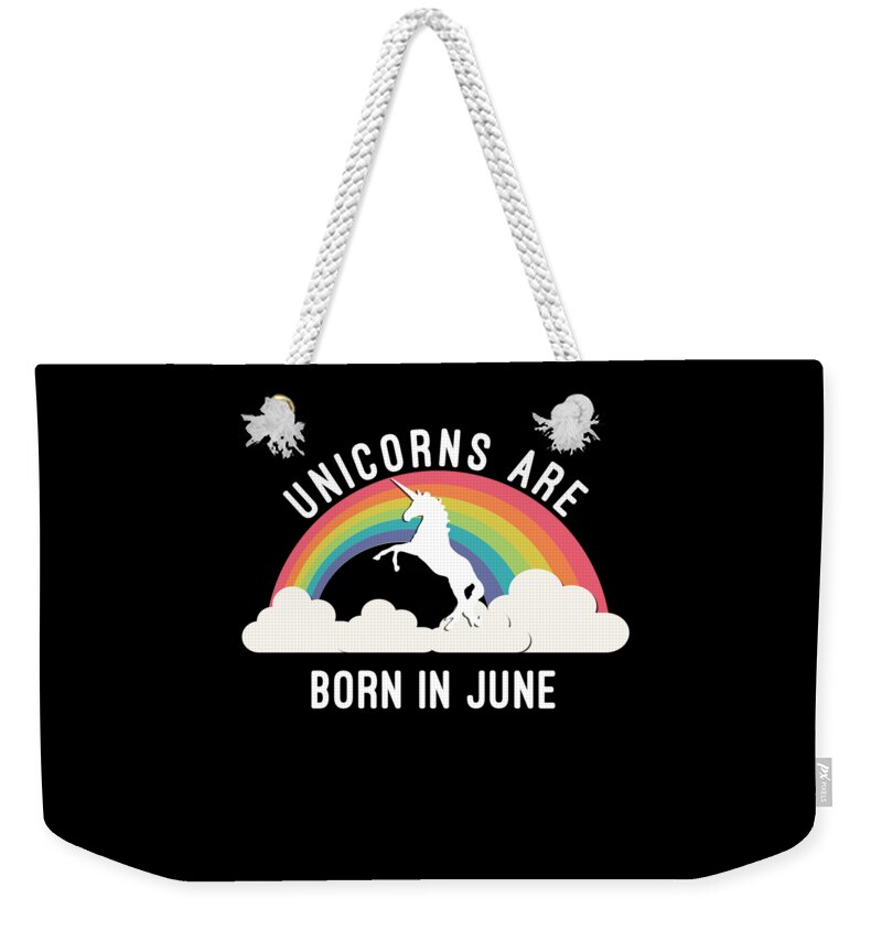 Funny Weekender Tote Bag featuring the digital art Unicorns Are Born In June by Flippin Sweet Gear