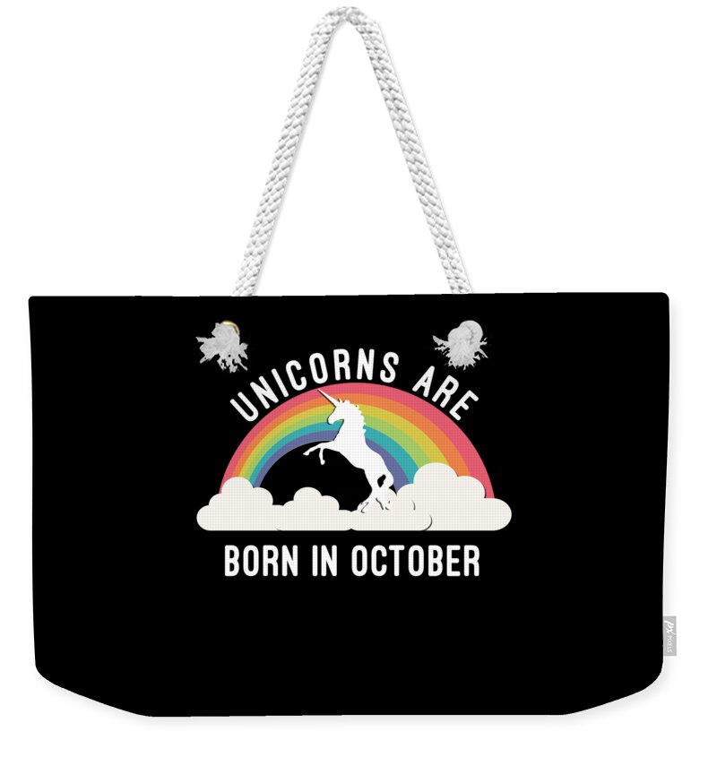 Funny Weekender Tote Bag featuring the digital art Unicorns Are Born In October by Flippin Sweet Gear