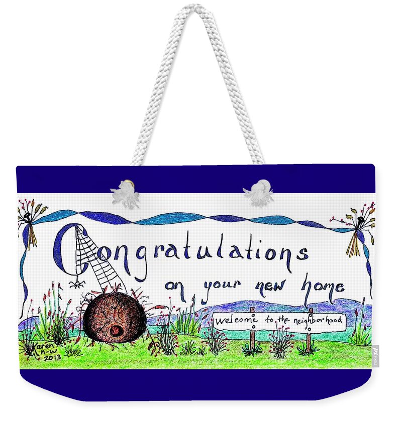 Congratulations Weekender Tote Bag featuring the drawing Welcome To The Neighborhood by Karen Nice-Webb
