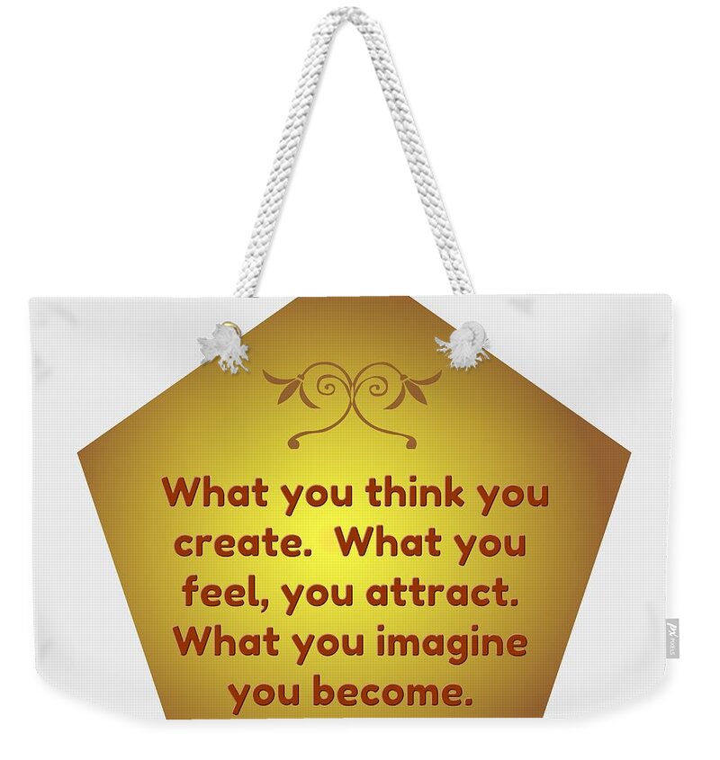  Weekender Tote Bag featuring the digital art What you think you create mug by Gena Livings