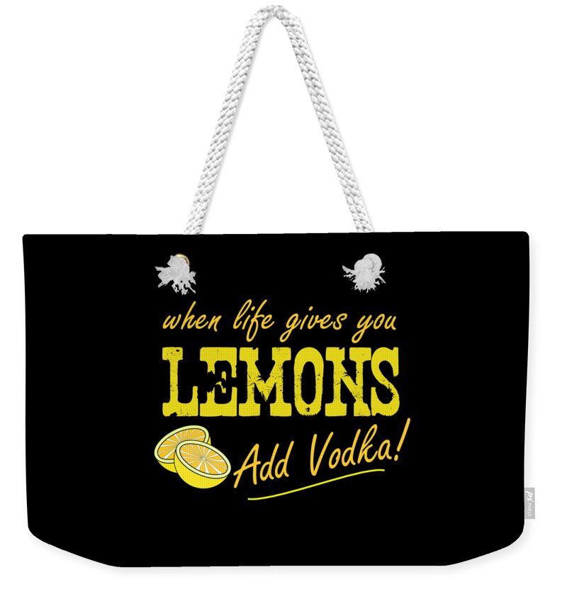 Cool Weekender Tote Bag featuring the digital art When Life Gives You Lemons Add Vodka by Flippin Sweet Gear