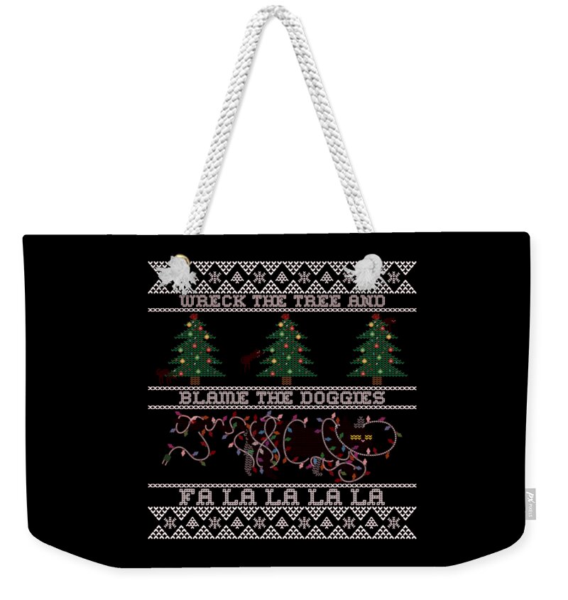 Christmas 2023 Weekender Tote Bag featuring the digital art Wreck the Tree and Blame the Doggies Funny Cat Christmas Pun by Flippin Sweet Gear