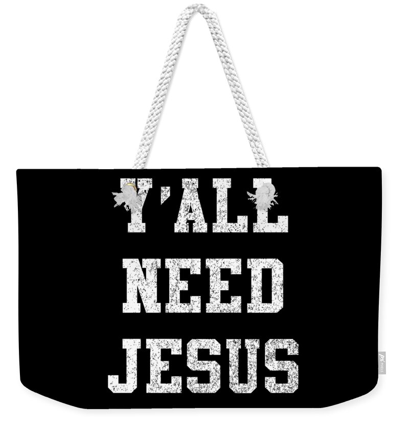 Funny Weekender Tote Bag featuring the digital art Yall Need Jesus by Flippin Sweet Gear