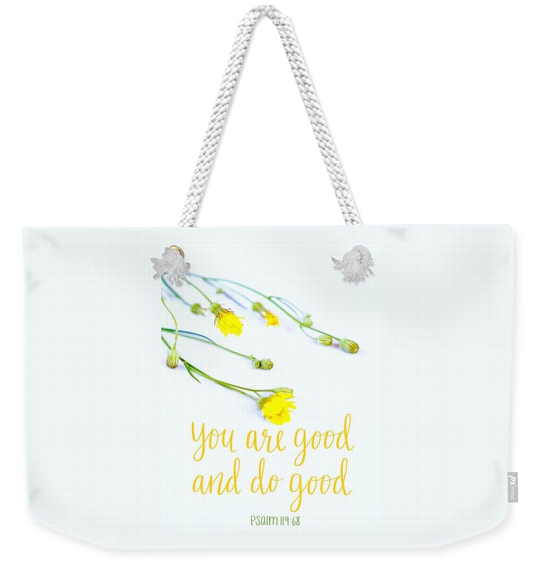  Weekender Tote Bag featuring the digital art You are Good and do good by Stephanie Fritz