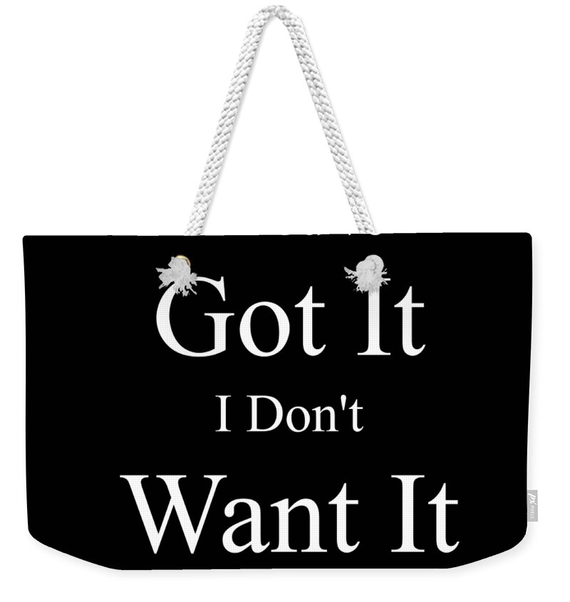  Weekender Tote Bag featuring the digital art You Dont Get It White Letters by David Bridburg