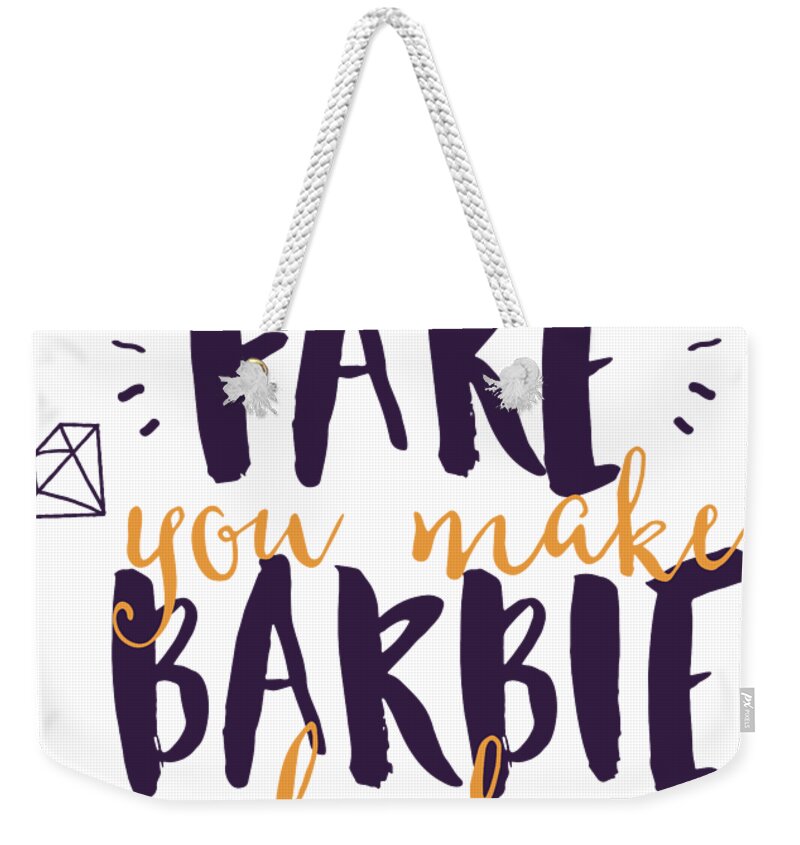You're So Fake You Make Doll Look Real Gift Funny Quote Gag Rude Joke  Weekender Tote Bag