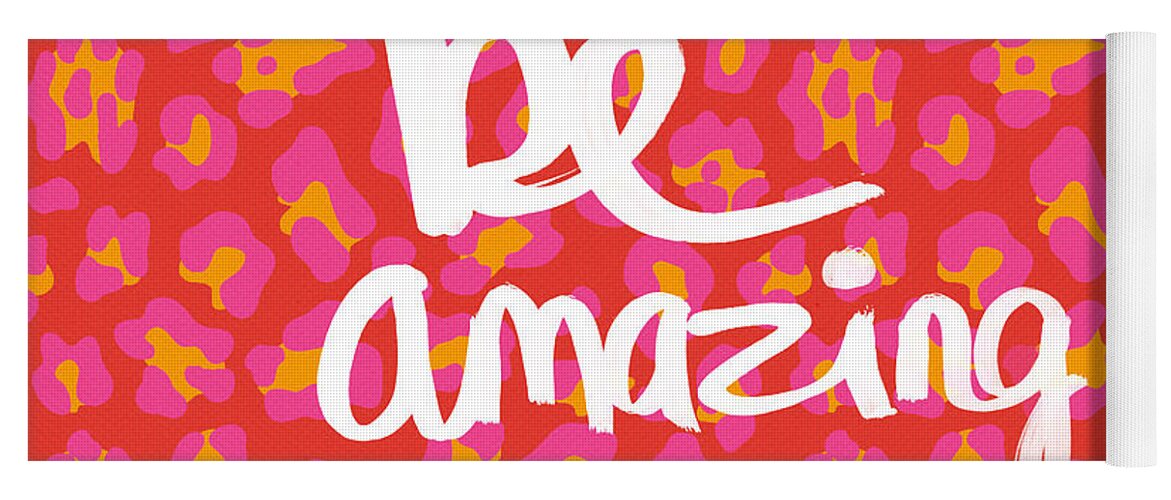 Leopard Print Pink Red Orange White Be Amazing Calligraphy Words Inspiration Encouragement Pattern Bright Bold Animal Print Birthday Gift Baby Shower Pillow Home Decor Art By Linda Woods. Yoga Mat featuring the mixed media Be Amazing - pink leopard by Linda Woods