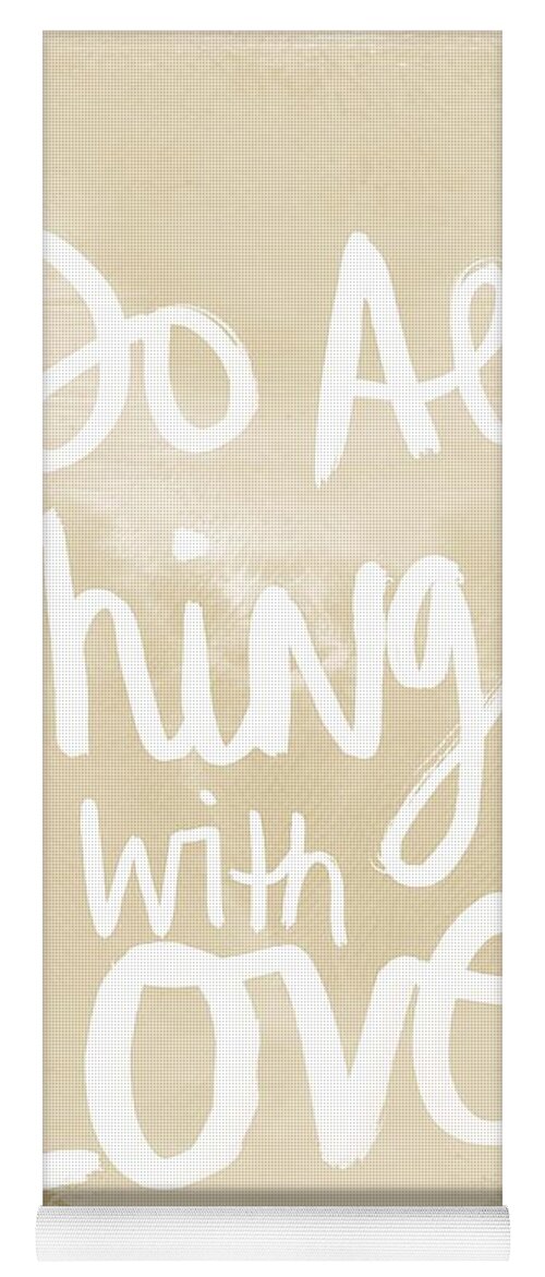 Do All Things With Love Yoga Mat featuring the painting Do All Things With Love- inspirational art by Linda Woods