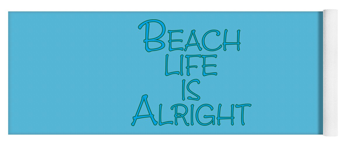 Beach Life Is Alright Yoga Mat featuring the photograph Beach Life is Alright by David Millenheft
