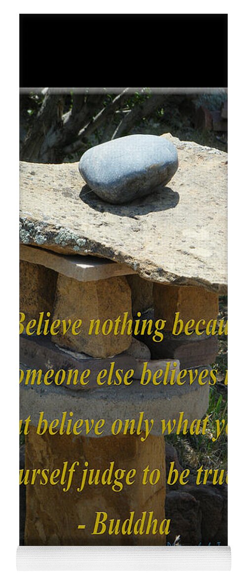 Rock Yoga Mat featuring the photograph Believe Nothing Because Someone Else Believes It by Tamara Kulish