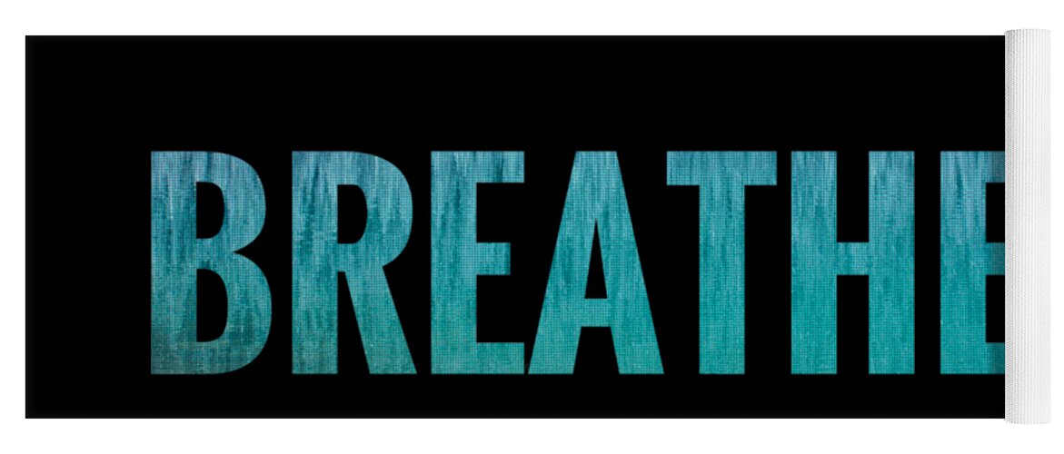 Breathe Yoga Mat featuring the digital art Breathe Black Background by Leah McPhail