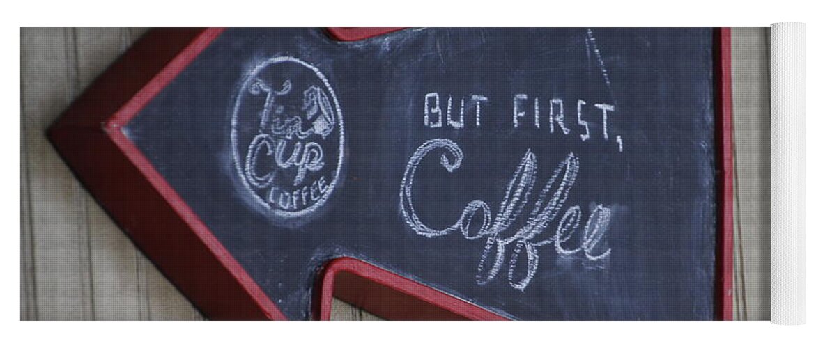 Valerie Collins Yoga Mat featuring the photograph But First Coffee Tin Cup Sign by Valerie Collins