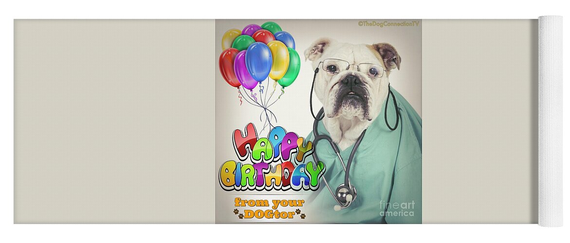 Dogtor Yoga Mat featuring the digital art Happy Birthday from your DOGtor by Kathy Tarochione