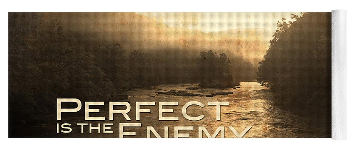 River Yoga Mat featuring the photograph Perfect Is The Enemy Of Good by Kevyn Bashore