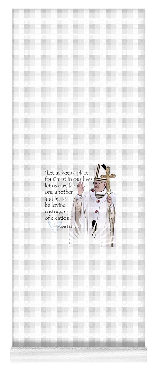Pope Yoga Mat featuring the digital art Pope Francis Inspirational Quote Place for Christ by Garaga Designs