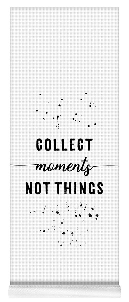 Life Motto Yoga Mat featuring the digital art TEXT ART Collect moments not things by Melanie Viola
