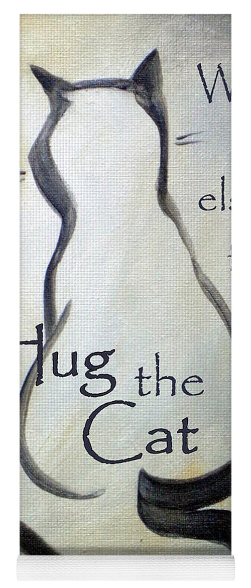 Cat Yoga Mat featuring the painting When All Else Fails...Hug The Cat by Dina Dargo