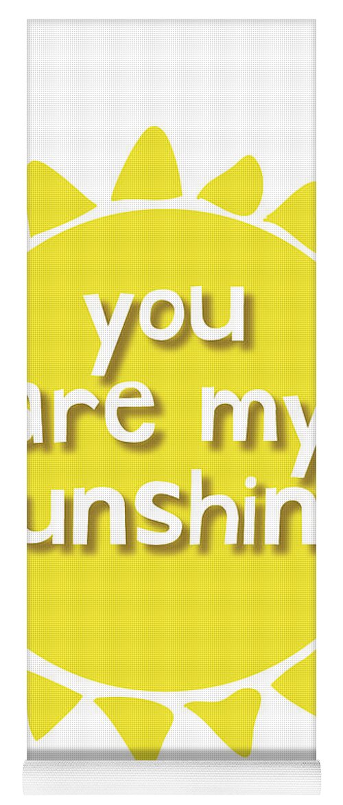 You Are My Sunshine Yoga Mat featuring the mixed media You are my sunshine by Studio Grafiikka