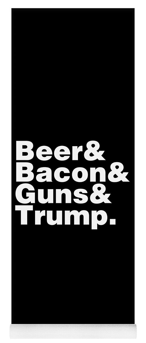 Cool Yoga Mat featuring the digital art Beer Bacon Guns And Trump #1 by Flippin Sweet Gear