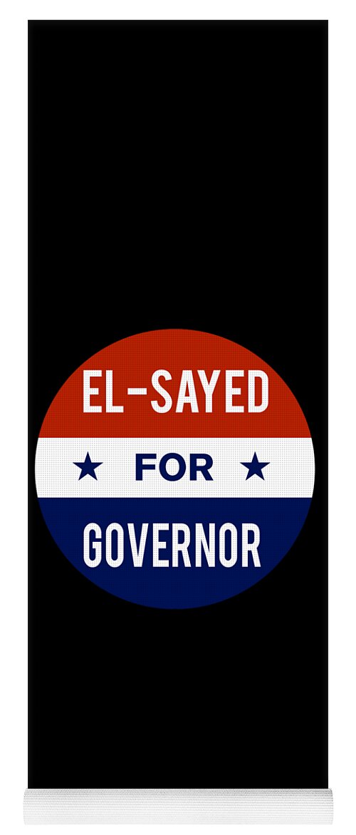 Election Yoga Mat featuring the digital art El Sayed For Governor 2018 #1 by Flippin Sweet Gear