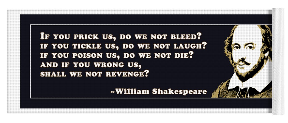 If Yoga Mat featuring the digital art If you prick us, do we not bleed? #shakespeare #shakespearequote #4 by TintoDesigns