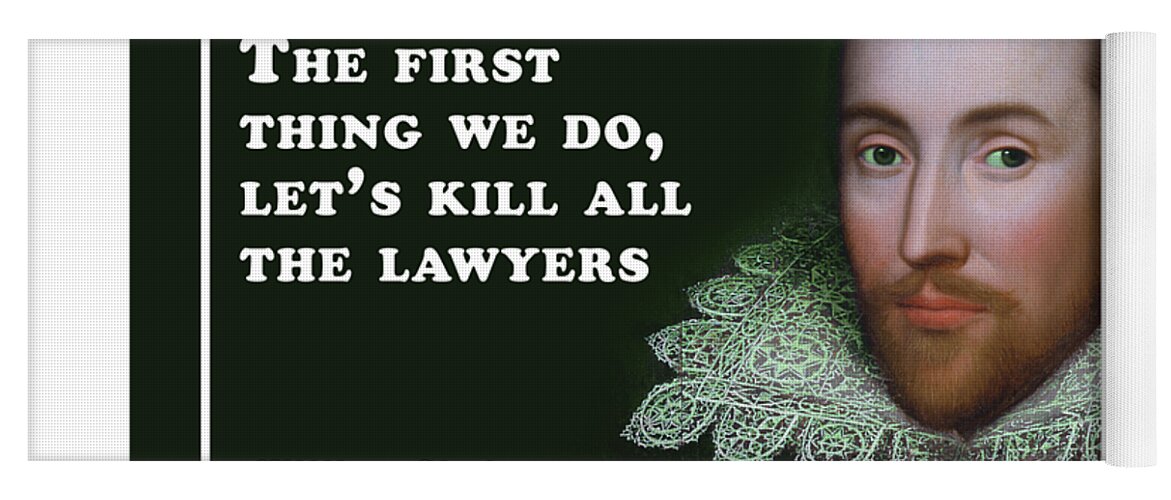 The Yoga Mat featuring the digital art The first thing we do, let's kill all the lawyers #shakespeare #shakespearequote by TintoDesigns