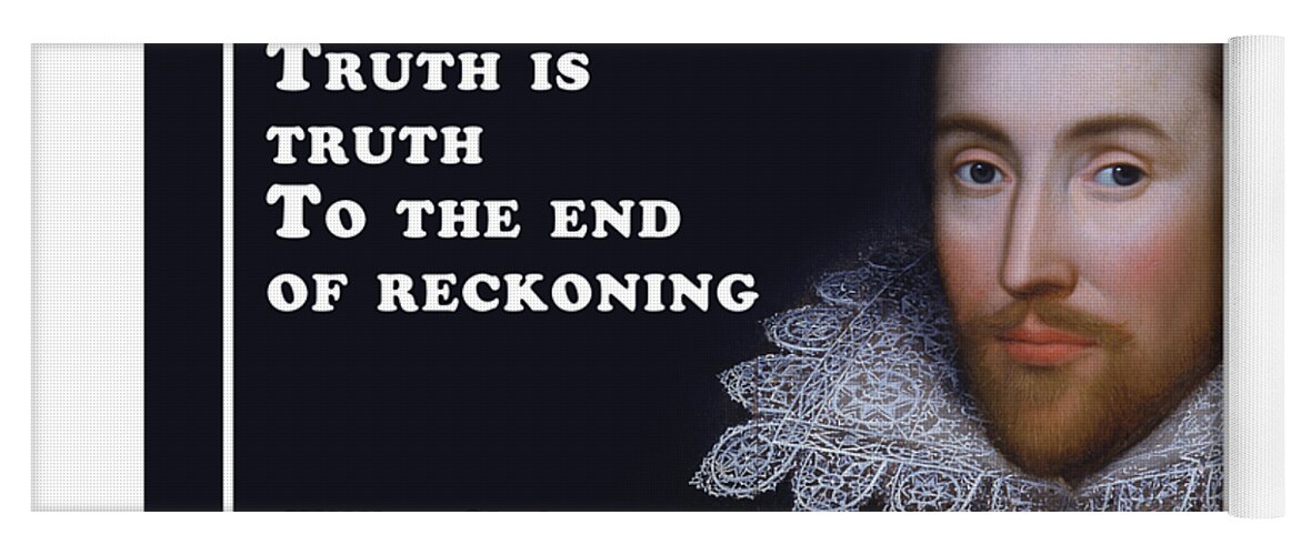 Truth Yoga Mat featuring the digital art Truth is truth To the end of reckoning #shakespeare #shakespearequote #9 by TintoDesigns