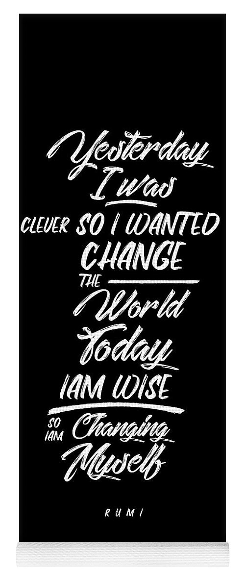 Rumi Yoga Mat featuring the mixed media Changing Myself - Wisdom - Rumi Quotes - Rumi Poster - Typography - Lettering - Black and white 02 by Studio Grafiikka