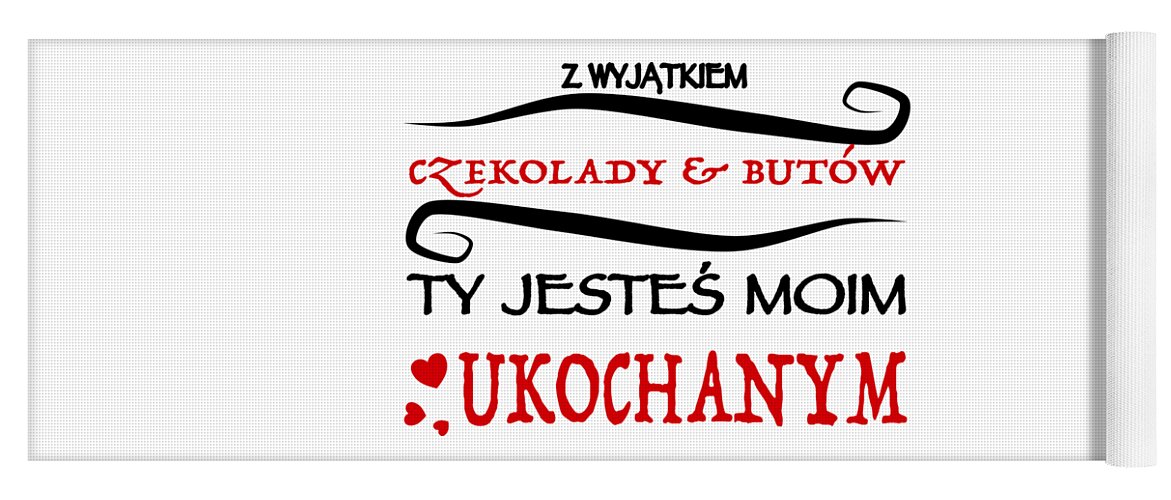 Funny Yoga Mat featuring the painting Funny polish saying for women - Besides chocolate and shoes by Patricia Piotrak