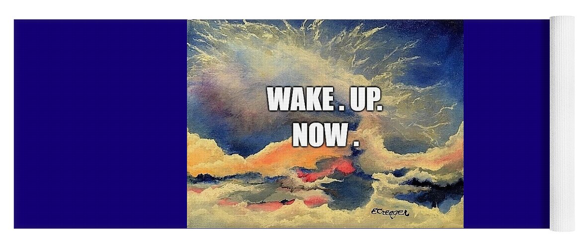 Awakened Yoga Mat featuring the painting Wake. Up. Now. by Esperanza Creeger