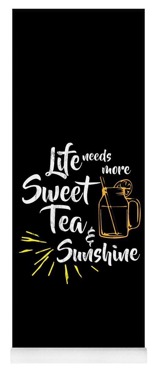 Drink Yoga Mat featuring the drawing Life Needs More Sweet Tea And Sunshine #1 by Noirty Designs