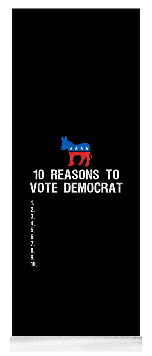 Funny Yoga Mat featuring the digital art 10 Reasons To Vote Democrat by Flippin Sweet Gear
