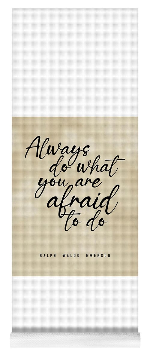 Always Do What You Are Afraid To Do Yoga Mat featuring the digital art Always do what you are afraid to do, Ralph Waldo Emerson Quote, Literature Typography Print, Vintage by Studio Grafiikka