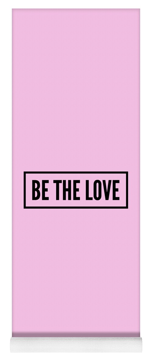 Be The Love Yoga Mat featuring the digital art Be the Love by Christie Olstad