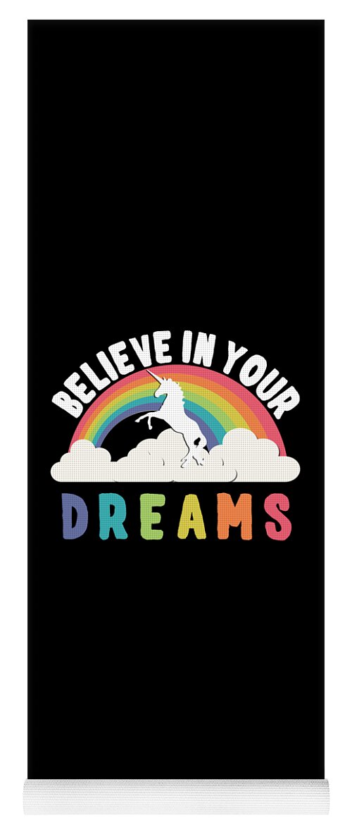 Funny Yoga Mat featuring the digital art Believe In Your Dreams by Flippin Sweet Gear