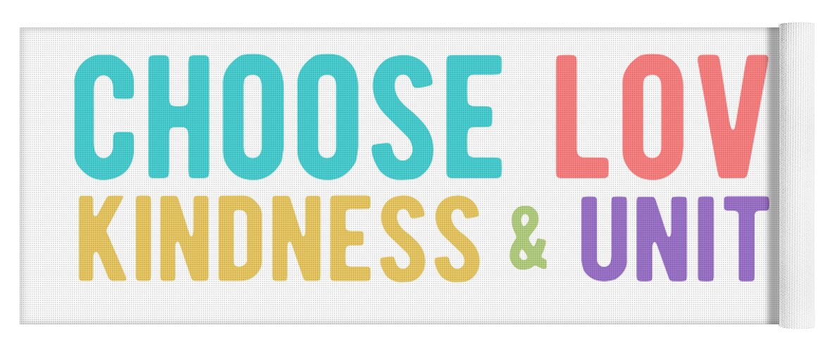 Choose Love Yoga Mat featuring the digital art CHOOSE LOVE KINDNESS UNITY Colorful by Laura Ostrowski