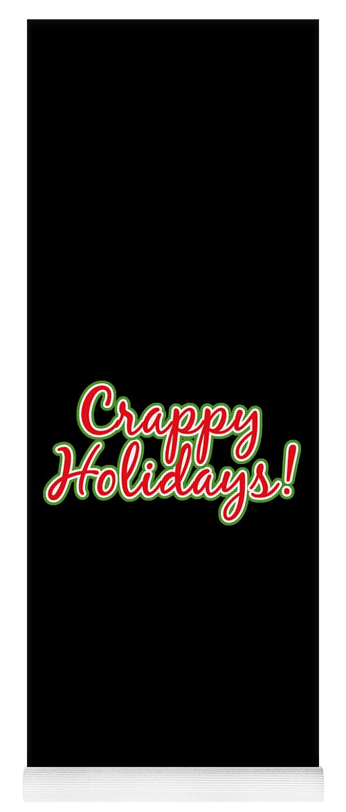 Christmas 2023 Yoga Mat featuring the digital art Crappy Holidays Funny Christmas by Flippin Sweet Gear
