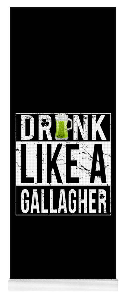 Funny Yoga Mat featuring the digital art Drink Like A Gallagher by Flippin Sweet Gear