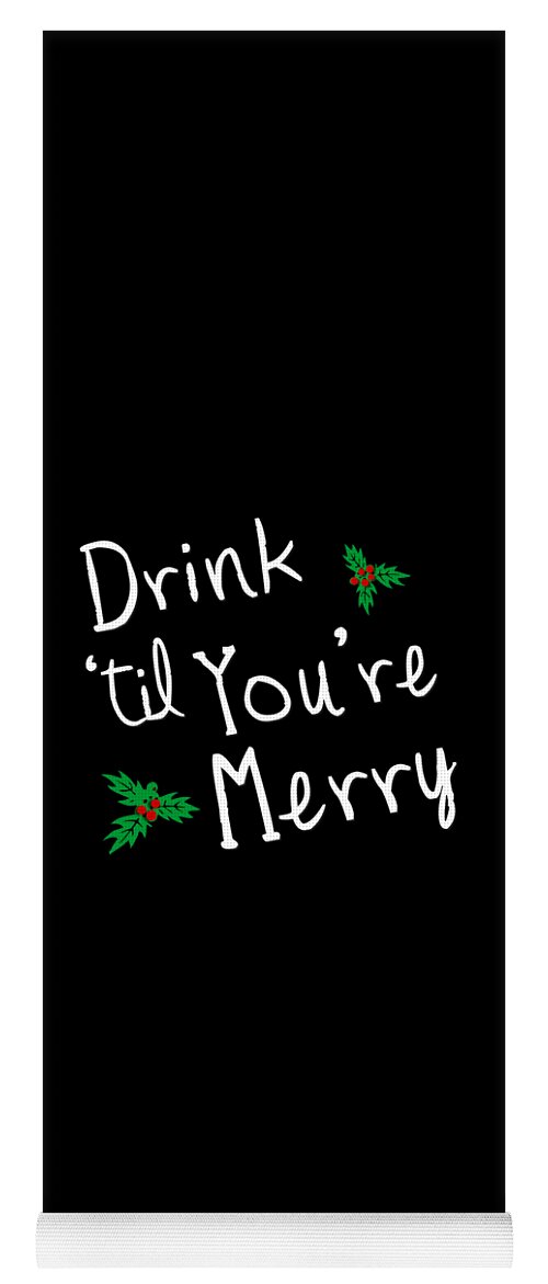 Funny Yoga Mat featuring the digital art Drink til Youre Merry by Flippin Sweet Gear
