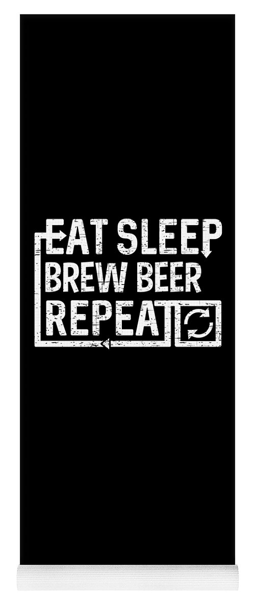 Repeat Yoga Mat featuring the digital art Eat Sleep Brew Beer by Flippin Sweet Gear