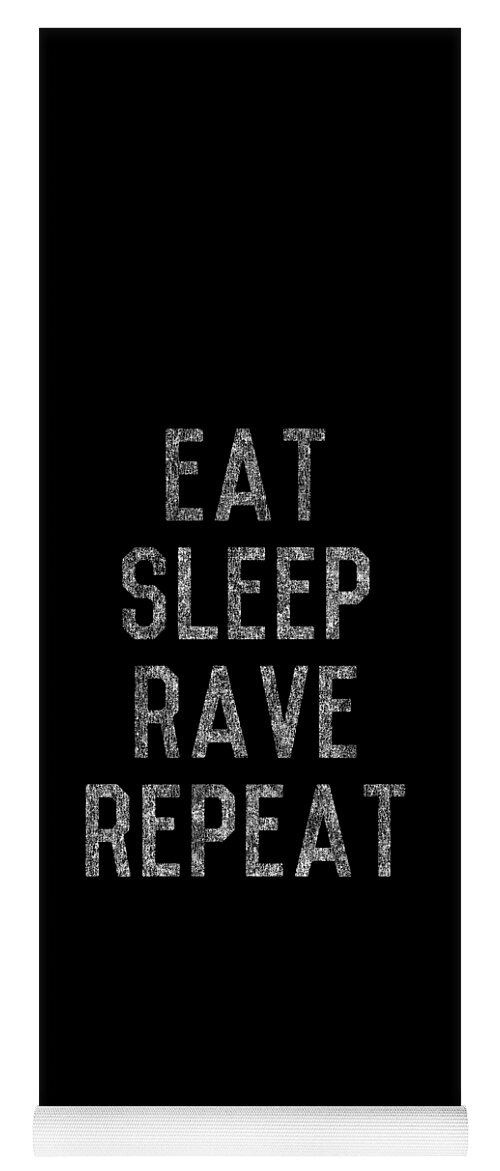 Funny Yoga Mat featuring the digital art Eat Sleep Rave Repeat by Flippin Sweet Gear